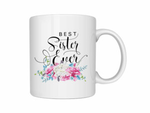 Gift For Sister – Best Sister Ever Printed Coffee Mug