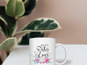 Gift For Sister – Best Sister Ever Printed Coffee Mug