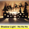 Shadow Light- Ho Ho