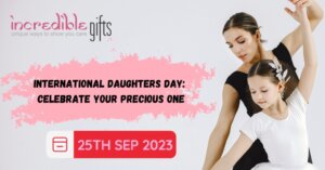 Read more about the article International Daughters Day: Celebrate Your Precious One with Incredible Gifts!