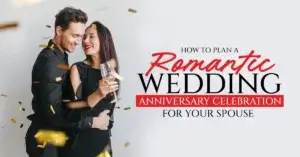 Read more about the article How to Plan a Romantic Wedding Anniversary Celebration for Your Spouse