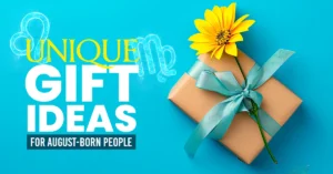 Read more about the article Unique Gift Ideas for August-Born People