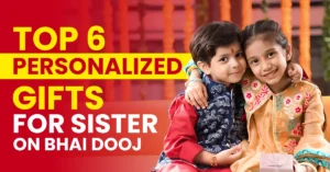 Read more about the article Top 5 Personalized Gifts for Sister on Bhai Dooj