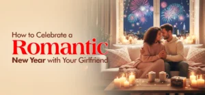 Read more about the article How to Celebrate a Romantic New Year with Your Girlfriend